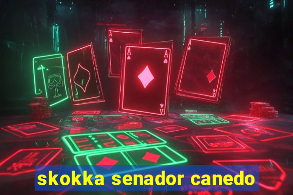 skokka senador canedo